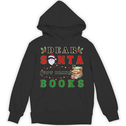 Dear Santa Just Bring Books Lover Librarian Book Worm Xmas Unisex Hoodie - Bookorys UK