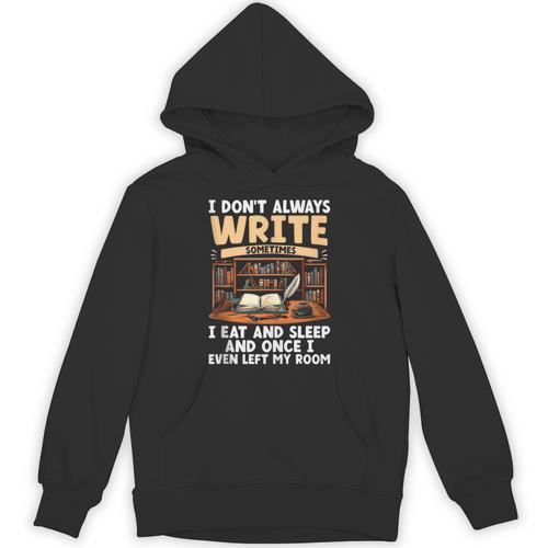 I Don't Always Write Sometimes I Eat And Sleep Book Author Unisex Hoodie - Bookorys CA