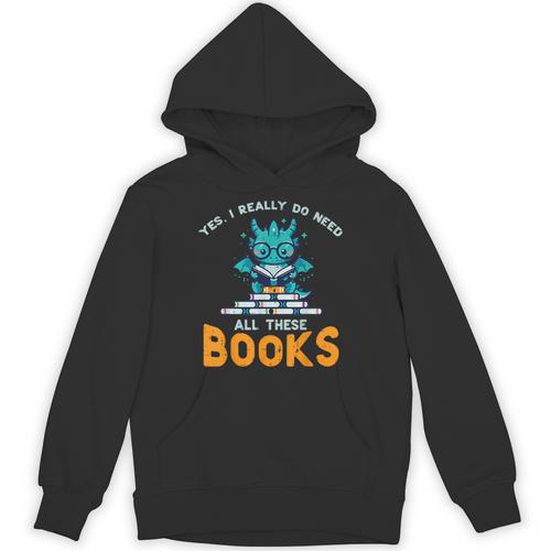 Dragon Yes I Really Need All Books Geek Kids Men Women Unisex Hoodie - Bookorys AU