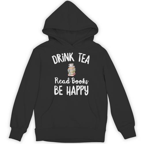 I Drink Tea Read Books Be Happy Book Lover Tea Drinker Unisex Hoodie - Bookorys