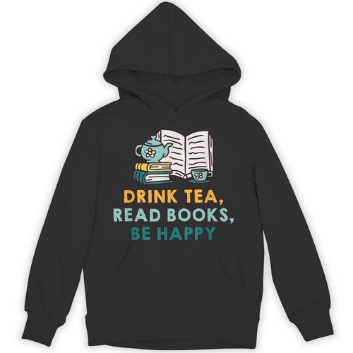Drink Tea Read Books Be Happy s For Book Lovers Unisex Hoodie - Bookorys