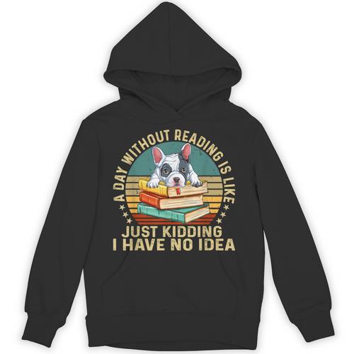 French Bulldog A Day Without Reading Is Like Book Vintage For Men Women Kids Unisex Hoodie - Bookorys DE