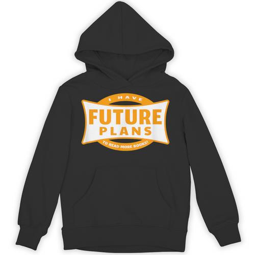 I Have Future Plans To Read More Books Lover Joke Unisex Hoodie - Bookorys