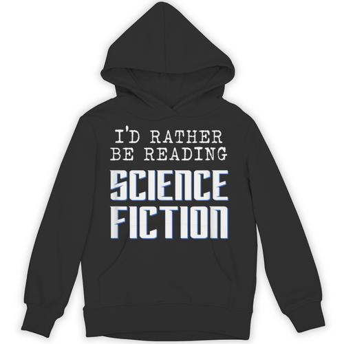 I'd Rather Be Reading Science Fiction Sci Fi Book Reader Unisex Hoodie - Bookorys