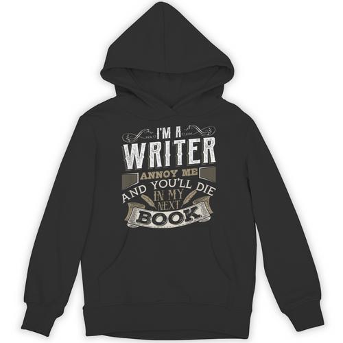 I'm A Writer Annoy Me And You'Ll Die In My Next Book T-Shirt Unisex Hoodie - Bookorys AU