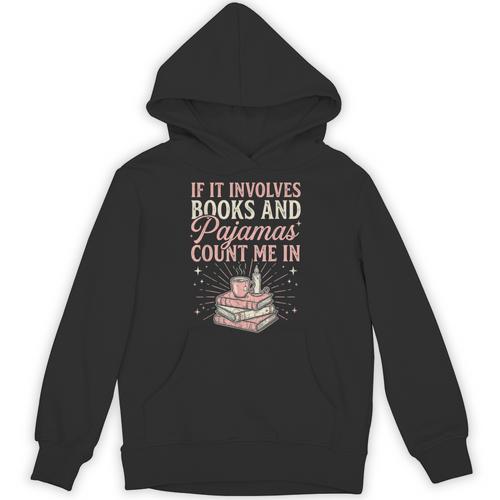 If It Involves Books & Pajamas Count Me In Cute Pajama Night Unisex Hoodie - Bookorys CA