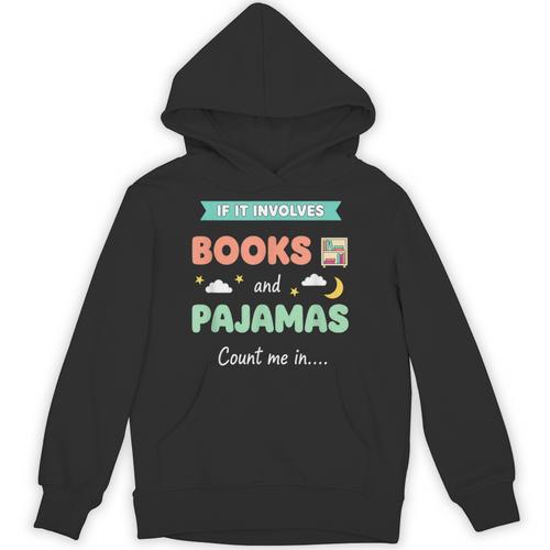 If IT Involves Books And Pajamas Count Me In Literary Reader Unisex Hoodie - Bookorys