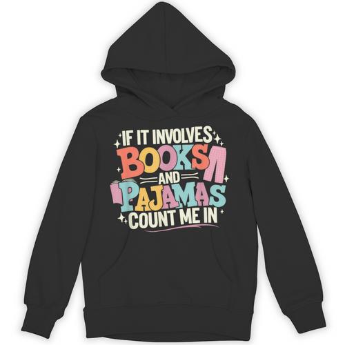 If It Involves Books And Pajamas Count Me In Reading Bedtime Unisex Hoodie - Bookorys CA
