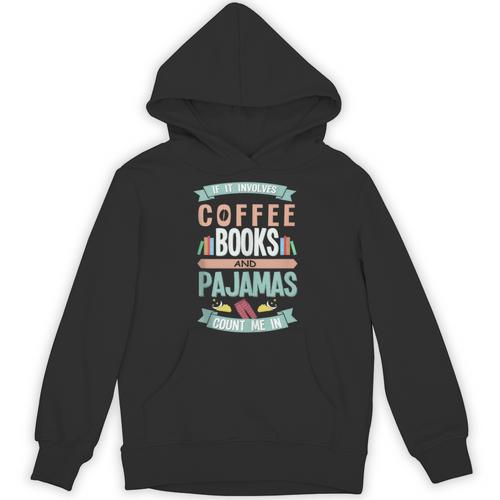 If It Involves Coffee Books And Pajamas Count Me In Unisex Hoodie - Bookorys UK