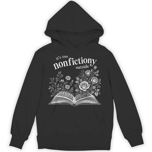 It's Too Nonfictiony Outside Wildflower Book Lover Bookish Unisex Hoodie - Bookorys