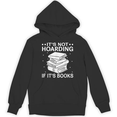 It's Not Hoarding If It's Books In Book Lover Avid Reader Unisex Hoodie - Bookorys CA