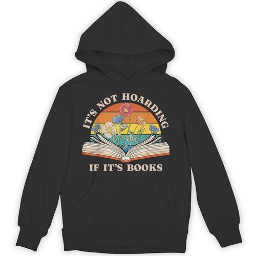 It's Not Hoarding If It's Books Bookworm Readers Book Lover Unisex Hoodie - Bookorys CA