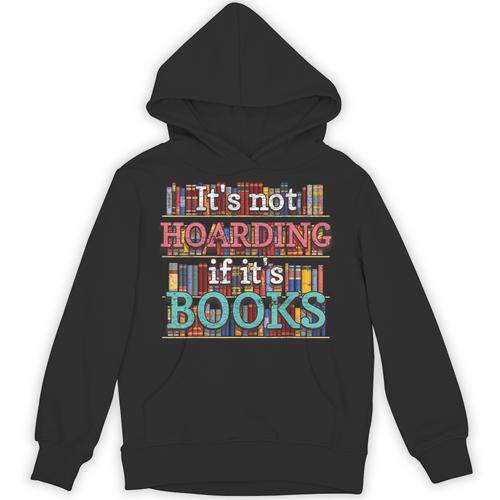 Its Not Hoarding If Its Books Hoarder Bookish Bookshelf Unisex Hoodie - Bookorys CA