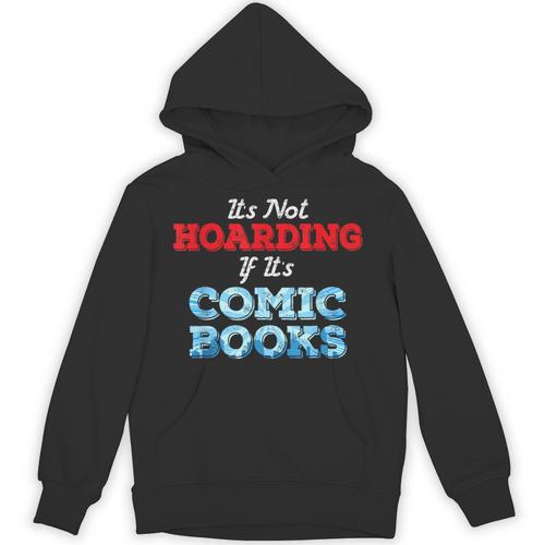 It's Not Hoarding If Its Comic Books Collector Unisex Hoodie - Bookorys