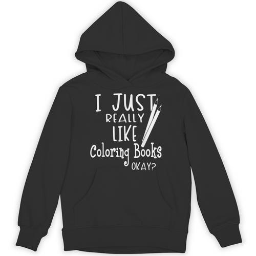 I Just Really Like Coloring Books Okay Quote Unisex Hoodie - Bookorys DE