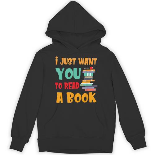 I Just Want You To Read A Book For Men Women T-Shirt Unisex Hoodie - Bookorys