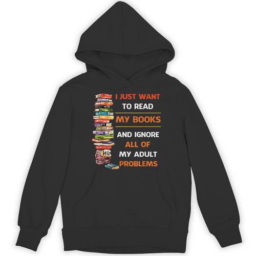 I Just Want To Read My Books Ignore All Of My Adult Problems Unisex Hoodie - Bookorys DE