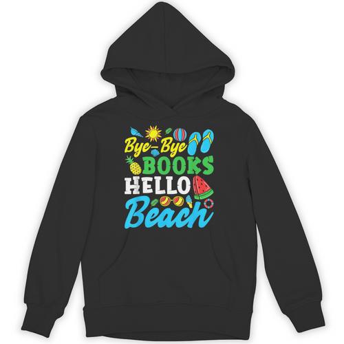 Last Day Of School Bye Bye Books Hello Beach Unisex Hoodie - Bookorys CA