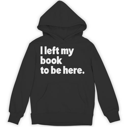 I Left My Book To Be Here Unisex Hoodie - Bookorys CA