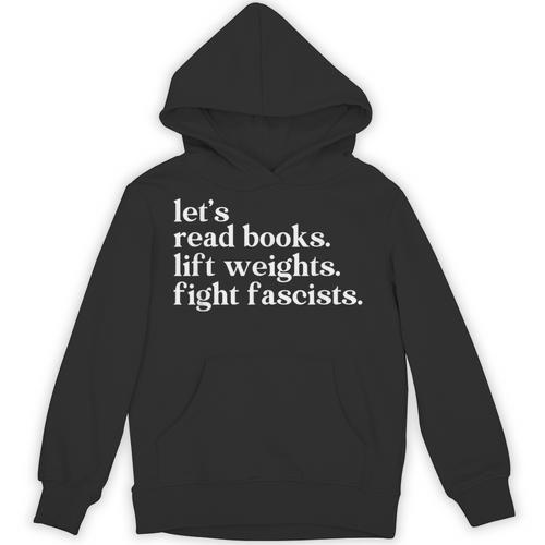 Let's Read Books Lift Weights Fight Fascists Unisex Hoodie - Bookorys