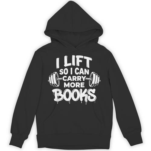 Lift So I Can Carry More Books Book Lover Gym Fitness Unisex Hoodie - Bookorys CA