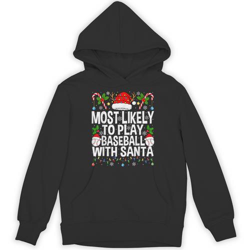 Most Likely To Play Baseball With Santa Christmas Baseball Unisex Hoodie - Sportilla