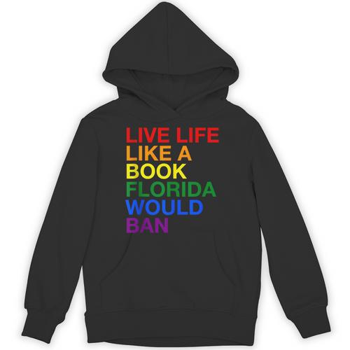 Live Life Like A Book Florida Would Ban Pride Slogan Unisex Hoodie - Bookorys CA