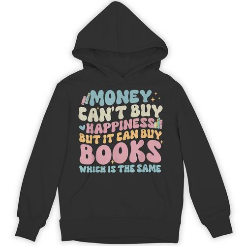 Money Can't Buy Happiness But It Can Buy Books Quote Unisex Hoodie - Bookorys