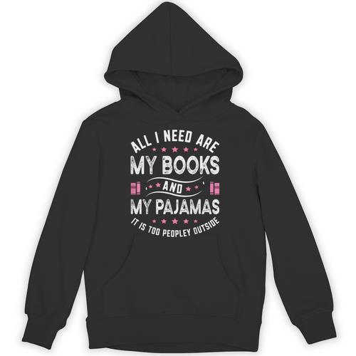 All I Need Are My Books My Pajamas It Is Too Peopley Outside Unisex Hoodie - Bookorys
