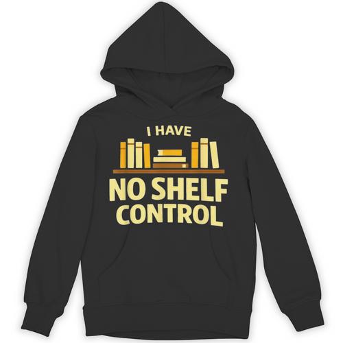 I Have No Shelf Control Book Lover Humor Unisex Hoodie - Bookorys CA
