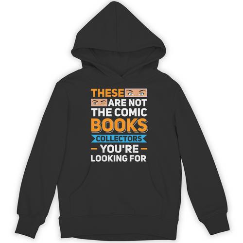 Are Not The Comic Books Collectors You'Re Looking For Unisex Hoodie - Bookorys DE