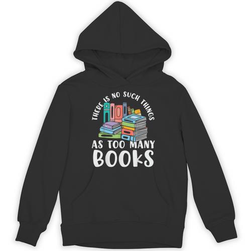 There Is No Such Things As Too Many Books Book Reading Unisex Hoodie - Bookorys