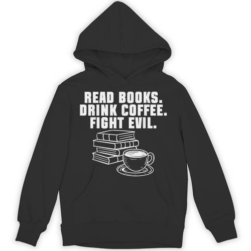 Read Books Drink Coffee Fight Evil Bookworm Reading Unisex Hoodie - Bookorys DE