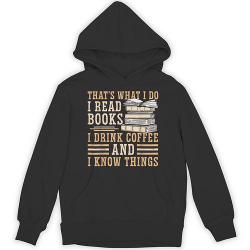 I Read Books I Drink Coffee And I Know Things Unisex Hoodie - Bookorys UK
