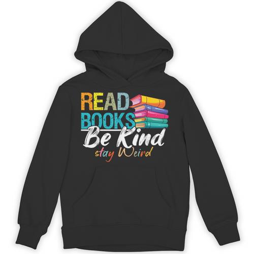 Read Books Be Kind Stay Weird Booklover And Book Reader Unisex Hoodie - Bookorys