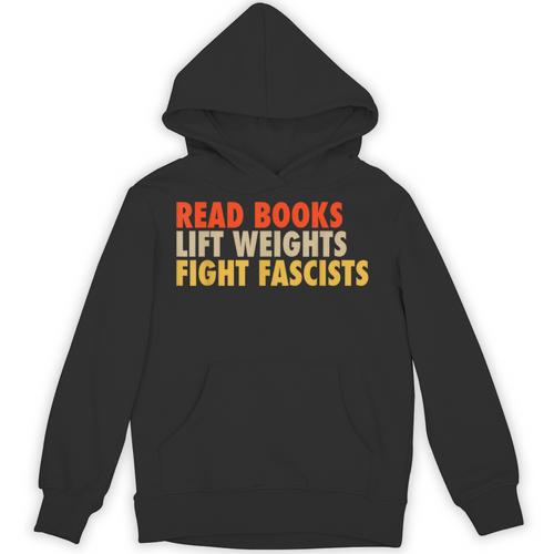 Read Books Lift Weights Fight Fascists Reading Humor Unisex Hoodie - Bookorys CA