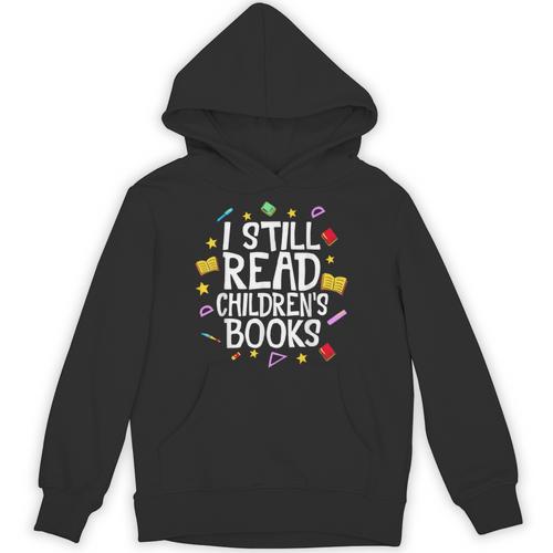I Still Read Children's Books Reading Books Librarian Unisex Hoodie - Bookorys