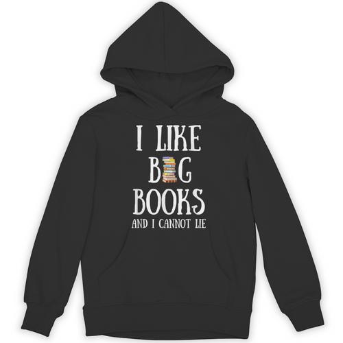 Reading Pun I Like Big Books & I Cannot Lie Reader Bookworm Unisex Hoodie - Bookorys