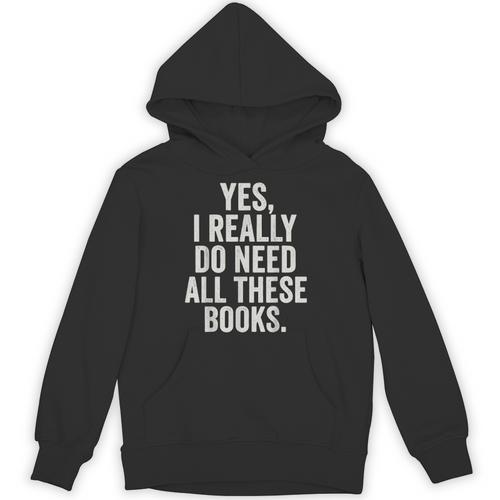 Reading Yes I Really Do Need All These Books Unisex Hoodie - Bookorys CA