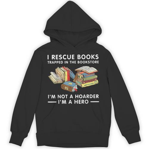 I Rescue Books Trapped In The Bookstore I'm Not A Hoarder Unisex Hoodie - Bookorys
