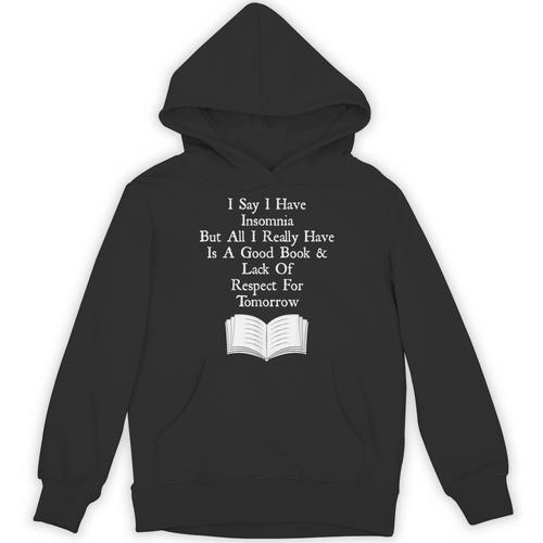 I Say I Have Insomnia But All I Have Is A Good Book Unisex Hoodie - Bookorys CA