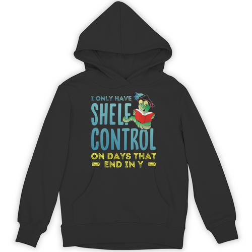 I Only Have Shelf Control On Days End In Y Book Unisex Hoodie - Bookorys