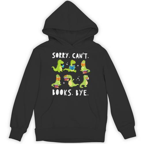 Sorry Can't Books Bye Dinosaur Librarian Bookworm Teacher Unisex Hoodie - Bookorys UK
