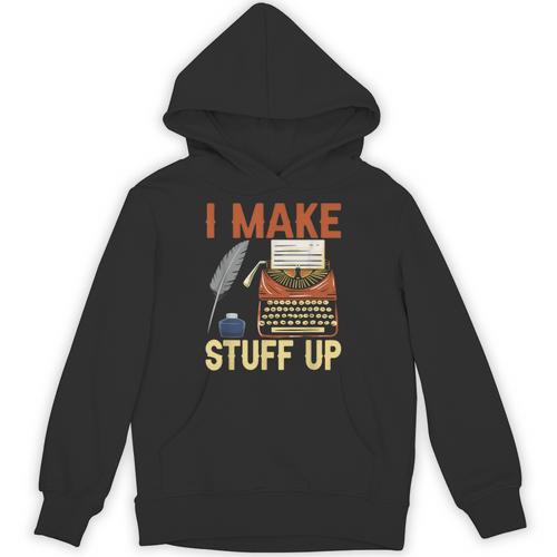 I Make Stuff Up Book Writer Author Book Writing Novelist Unisex Hoodie - Bookorys UK