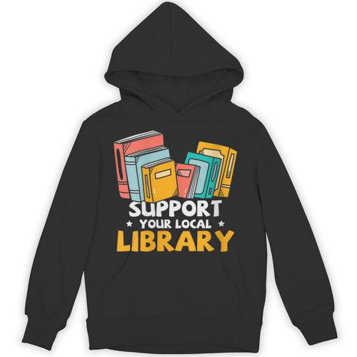 Support Your Local Library Book Lover And Librarian Unisex Hoodie - Bookorys AU