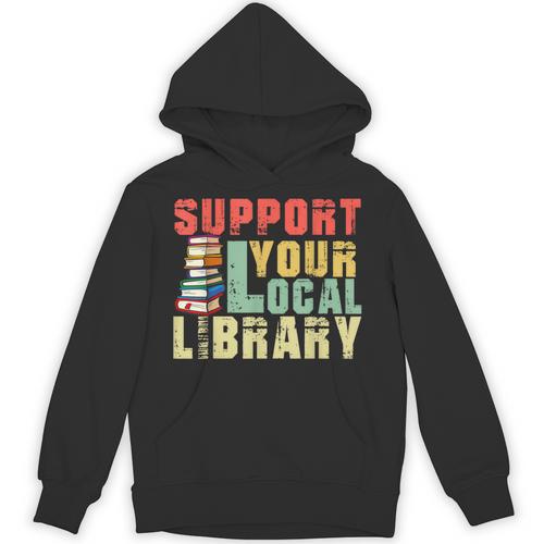 Support Your Local Library Book Readers Lovers Teacher Unisex Hoodie - Bookorys AU