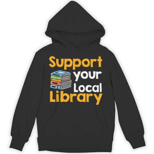Support Your Local Library Book Reading Unisex Hoodie - Bookorys