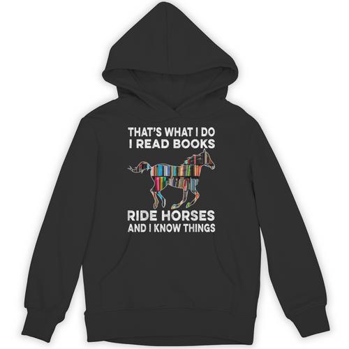 That's What I Do I Read Books And Ride Horses & Know Things Unisex Hoodie - Bookorys