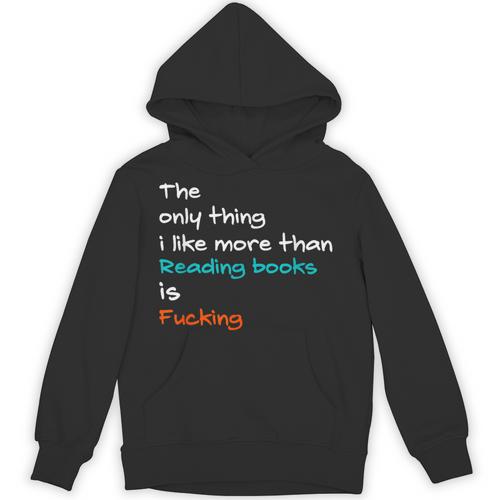 The Only Thing I Like More Than Reading Books Is Fucking Unisex Hoodie - Bookorys