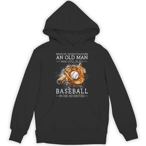 Never Underestimate An Old Man Who Still Plays Baseball Unisex Hoodie - Sportilla